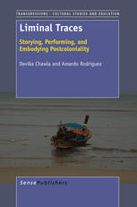 Liminal Traces Storying Performing And Embodying Postcoloniality Devika Chawla Auth