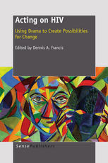 Acting On Hiv Using Drama To Create Possibilities For Change Emma Durden Auth
