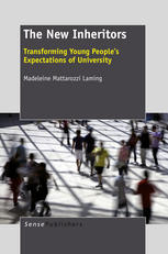 The New Inheritors Transforming Young Peoples Expectations Of University Madeleine Mattarozzi Laming Auth