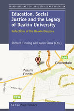 Education Social Justice And The Legacy Of Deakin University Reflections Of The Deakin Diaspora Richard Bates Auth