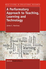 A Performatory Approach To Teaching Learning And Technology Jaime E Martinez Auth