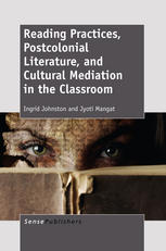 Reading Practices Postcolonial Literature And Cultural Mediation In The Classroom Ingrid Johnston