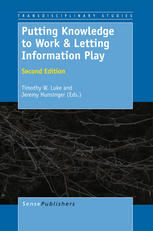 Putting Knowledge To Work And Letting Information Play Timothy W Luke
