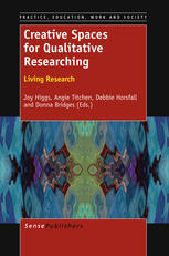 Creative Spaces For Qualitative Researching Living Research Joy Higgs Ed