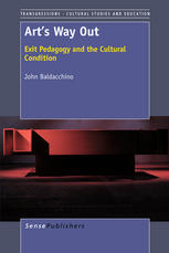 Arts Way Out Exit Pedagogy And The Cultural Condition John Baldacchino Auth