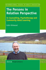 The Persons In Relation Perspective In Counselling Psychotherapy And Community Adult Learning Colin Kirkwood Auth