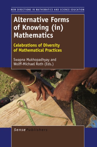 Alternative Forms Of Knowing In Mathematics Celebrations Of Diversity Of Mathematical Practices Swapna Mukhopadhay Ed