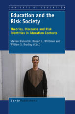 Education And The Risk Society Theories Discourse And Risk Identities In Education Contexts Steven Bialostok