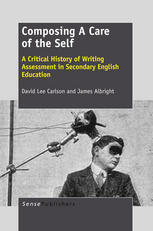 Composing A Care Of The Self A Critical History Of Writing Assessment In Secondary English Education David Lee Carlson Edd