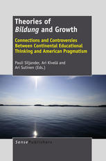 Theories Of Bildung And Growth Connections And Controversies Between Continental Educational Thinking And American Pragmatism Pauli Siljander