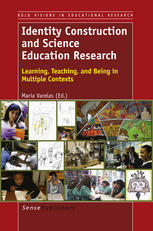 Identity Construction And Science Education Research Learning Teaching And Being In Multiple Contexts Maria Varelas Auth