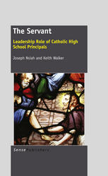 The Servant Leadership Role Of Catholic High School Principals Joseph Nsiah