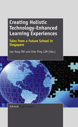 Creating Holistic Technologyenhanced Learning Experiences Tales From A Future School In Singapore Cher Ping Lim