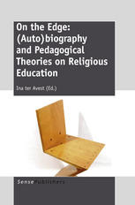 On The Edge Autobiography And Pedagogical Theories On Religious Education Ina Ter Avest Auth