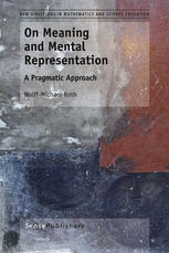On Meaning And Mental Representation A Pragmatic Approach Wolffmichael Roth Auth
