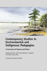 Contemporary Studies In Environmental And Indigenous Pedagogies A Curricula Of Stories And Place Andrejs Kulnieks