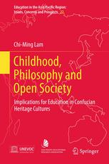 Childhood Philosophy And Open Society Implications For Education In Confucian Heritage Cultures 1st Edition Chiming Lam Auth