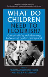 What Do Children Need To Flourish Conceptualizing And Measuring Indicators Of Positive Development 1st Edition Kristin Anderson Moore