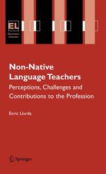 Nonnative Language Teachers Perceptions Challenges And Contributions To The Profession 1st Edition Enric Llurda Auth