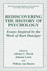 Rediscovering The History Of Psychology Essays Inspired By The Work Of Kurt Danziger 1st Edition Adrian C Brock Auth