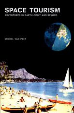 Space Tourism Adventures In Earth Orbit And Beyond 1st Edition Michel Van Pelt Auth