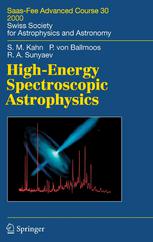 Highenergy Spectroscopic Astrophysics Saasfee Advanced Course 30 2000 Swiss Society For Astrophysics And Astronomy 1st Edition Steven M Kahn