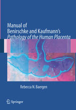 Manual Of Benirschke And Kaufmanns Pathology Of The Human Placenta Rebecca N Baergen Md Auth