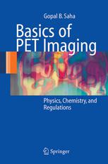 Basics Of Pet Imaging Physics Chemistry And Regulations Gopal B Saha Phd Auth