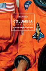 Columbia Final Voyage The Last Flight Of Nasas First Space Shuttle 1st Edition Philip Chien Auth