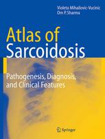 Atlas Of Sarcoidosis Pathogenesis Diagnosis And Clinical Features 1st Edition Violeta Mihailovicvucinic