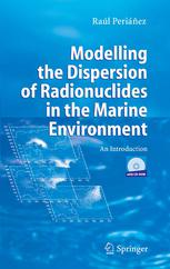 Modelling The Dispersion Of Radionuclides In The Marine Environment An Introduction 1st Edition Dr Ral Periez Auth