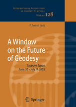 A Window On The Future Of Geodesy Proceedings Of The International Association Of Geodesy Iag General Assembly Sapporo Japan June 30 July 11 2003 1st Edition D Angermann