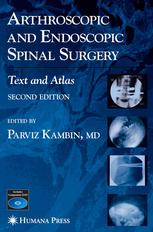 Arthroscopic And Endoscopic Spinal Surgery Text And Atlas 2nd Edition Parviz Kambin Md Auth