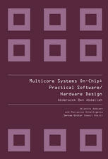 Multicore Systems Onchip Practical Softwarehardware Design Abderazek Ben Abdallah Auth