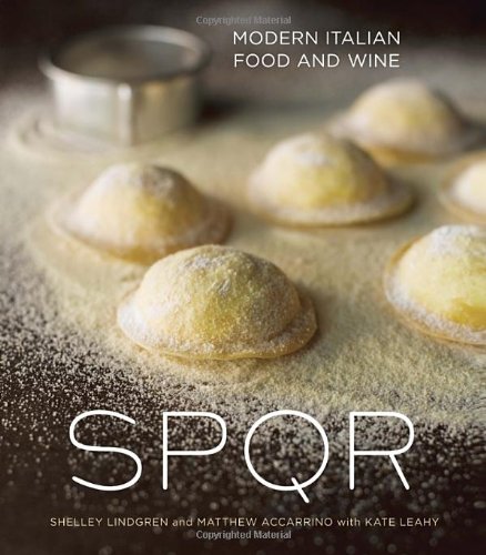 Spqr Modern Italian Food And Wine Shelley Lindgren Matthew Accarrino