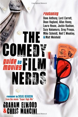 The Comedy Film Nerds Guide To Movies Featuring Dave Anthony Lord Carrett Dean Haglund Allan Havey Laura House Jackie Kashian Suzy Nakamura Schmidt Neil T Weakley And Matt Weinhold Graham Elwood