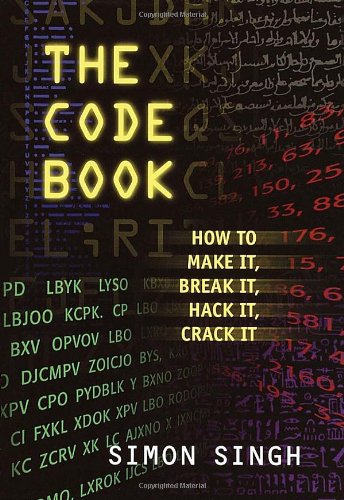 The Code Book How To Make It Break It Hack It Crack It Simon Singh