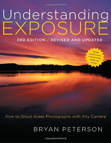 Understanding Exposure 3rd Edition How To Shoot Great Photographs With Any Camera 3rd Edition Bryan Peterson