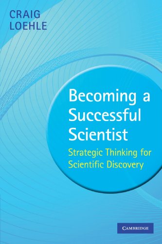 Becoming A Successful Scientist Strategic Thinking For Scientific Discovery 1st Edition Craig Loehle