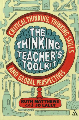 The Thinking Teachers Toolkit Critical Thinking Thinking Skills And Global Perspectives 1st Edition Ruth Matthews