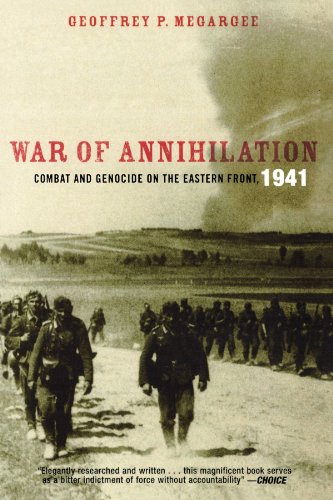 War Of Annihilation Combat And Genocide On The Eastern Front 1941 Geoffrey P Megargee