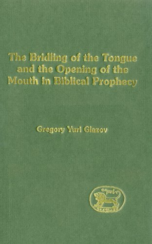 The Bridling Of The Tongue And The Opening Of The Mouth In Biblical Prophecy Gregory Glazov