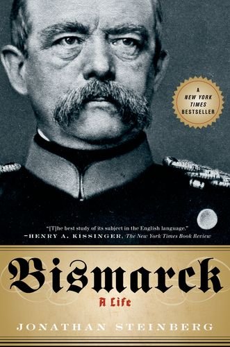 Bismarck A Life Reprint Jonathan Steinberg