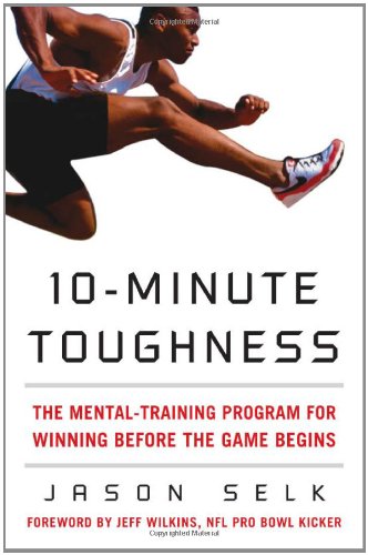 10minute Toughness The Mental Training Program For Winning Before The Game Begins 1st Jason Selk