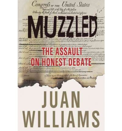 Muzzled The Assault On Honest Debate Muzzled The Assault On Honest Debate By Williams Juan Juan Williams