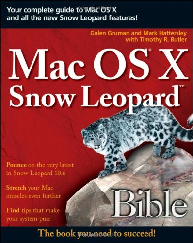 Mac Os X Snow Leopard Bible 1st Edition Galen Gruman Mark Hattersley