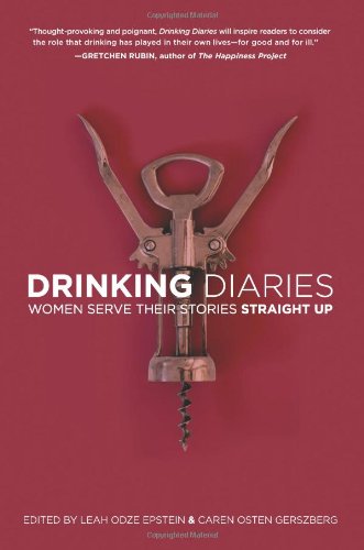 Drinking Diaries Women Serve Their Stories Straight Up Caren Osten Gerszberg