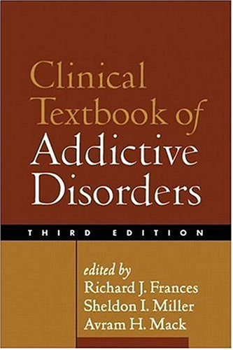 Clinical Textbook Of Addictive Disorders Third Edition Third Edition Richard J Frances Md