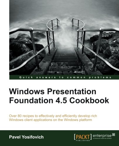Windows Presentation Foundation 45 Cookbook Pavel Yosifovich