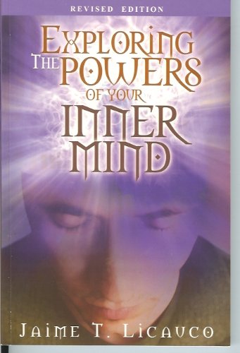 Exploring The Powers Of Your Inner Mind Revised Jaime T Licauco